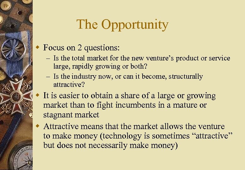 The Opportunity w Focus on 2 questions: – Is the total market for the