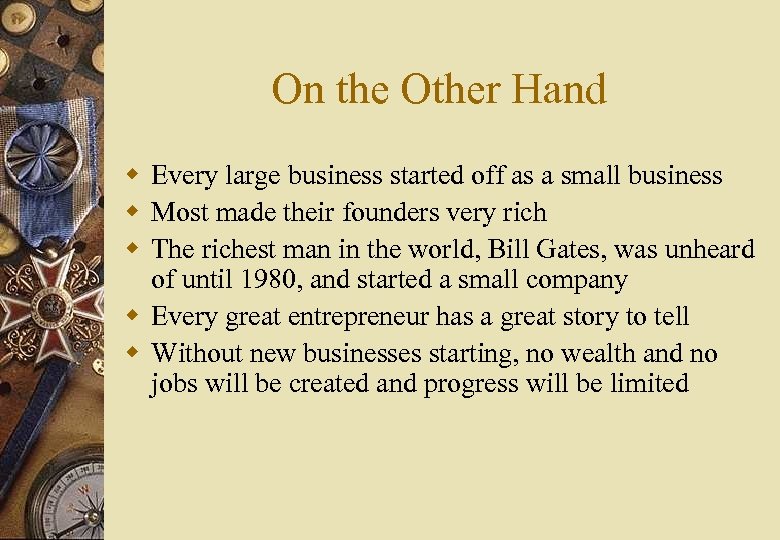 On the Other Hand w Every large business started off as a small business