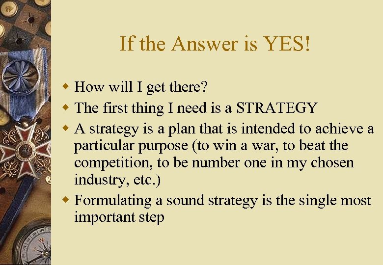 If the Answer is YES! w How will I get there? w The first