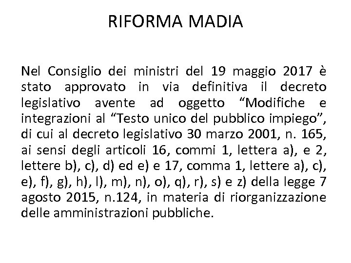 RIFORMA MADIA Nel Consiglio dei ministri del 19 maggio 2017 è stato approvato in