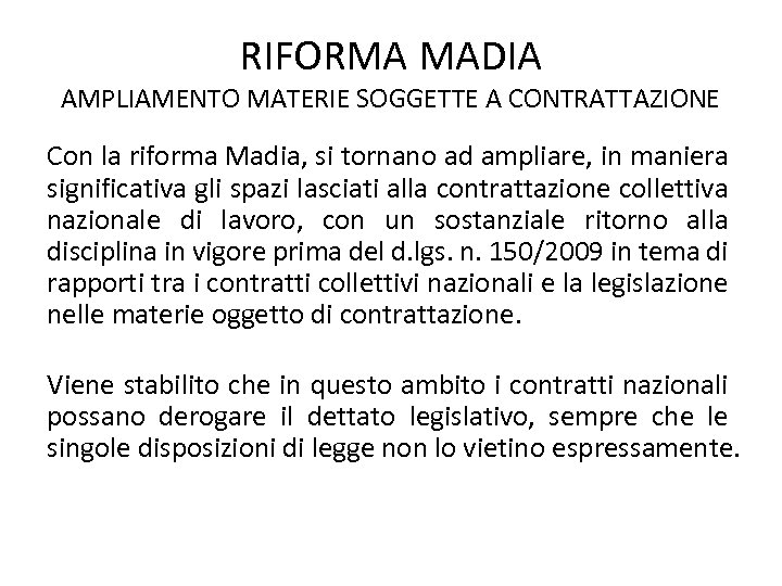 RIFORMA MADIA AMPLIAMENTO MATERIE SOGGETTE A CONTRATTAZIONE Con la riforma Madia, si tornano ad