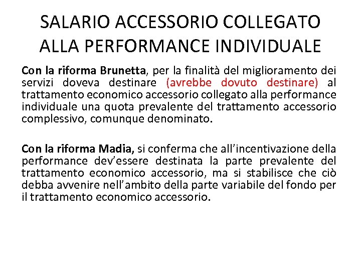 SALARIO ACCESSORIO COLLEGATO ALLA PERFORMANCE INDIVIDUALE Con la riforma Brunetta, per la finalità del