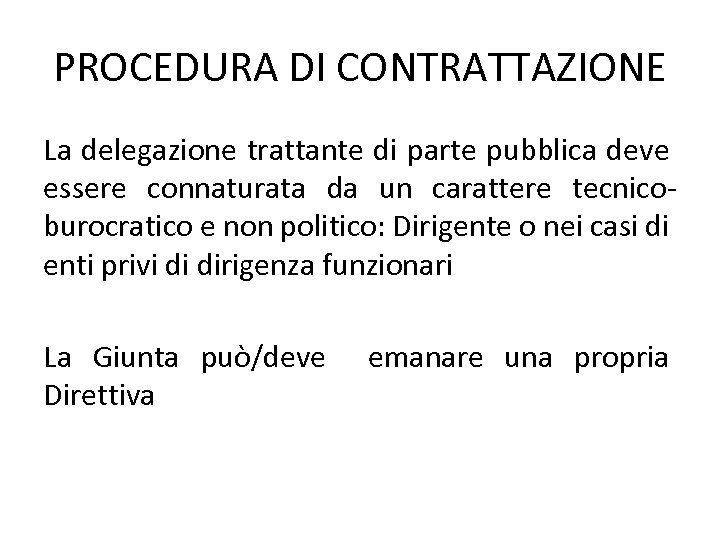 PROCEDURA DI CONTRATTAZIONE La delegazione trattante di parte pubblica deve essere connaturata da un