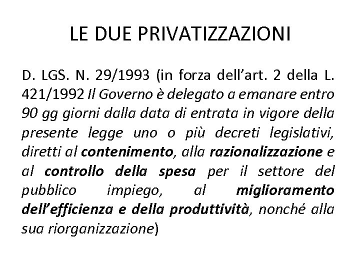 LE DUE PRIVATIZZAZIONI D. LGS. N. 29/1993 (in forza dell’art. 2 della L. 421/1992