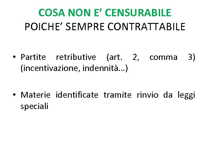 COSA NON E’ CENSURABILE POICHE’ SEMPRE CONTRATTABILE • Partite retributive (art. 2, comma 3)