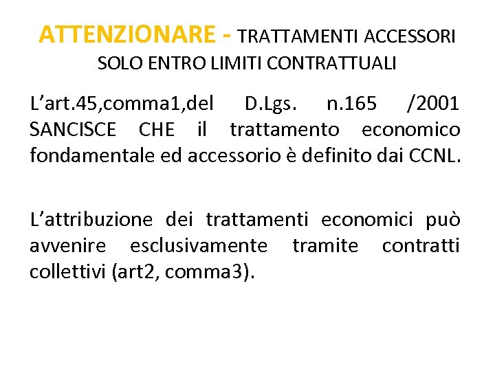 ATTENZIONARE - TRATTAMENTI ACCESSORI SOLO ENTRO LIMITI CONTRATTUALI L’art. 45, comma 1, del D.