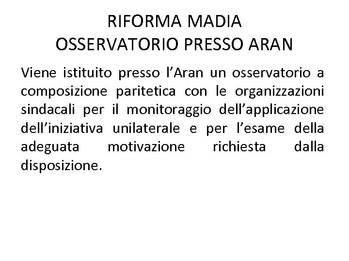 RIFORMA MADIA OSSERVATORIO PRESSO ARAN Viene istituito presso l’Aran un osservatorio a composizione paritetica