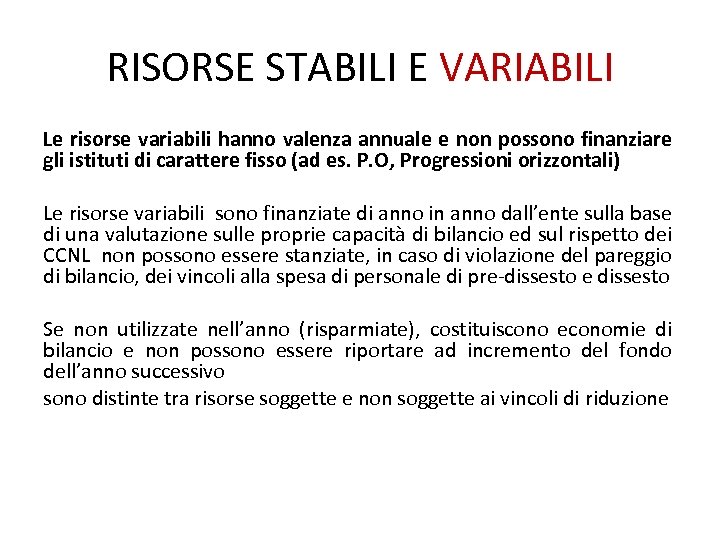 RISORSE STABILI E VARIABILI Le risorse variabili hanno valenza annuale e non possono finanziare