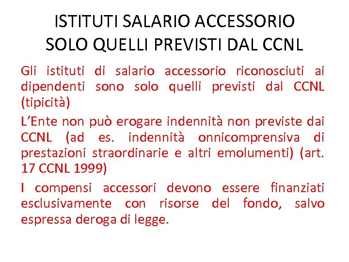 ISTITUTI SALARIO ACCESSORIO SOLO QUELLI PREVISTI DAL CCNL Gli istituti di salario accessorio riconosciuti