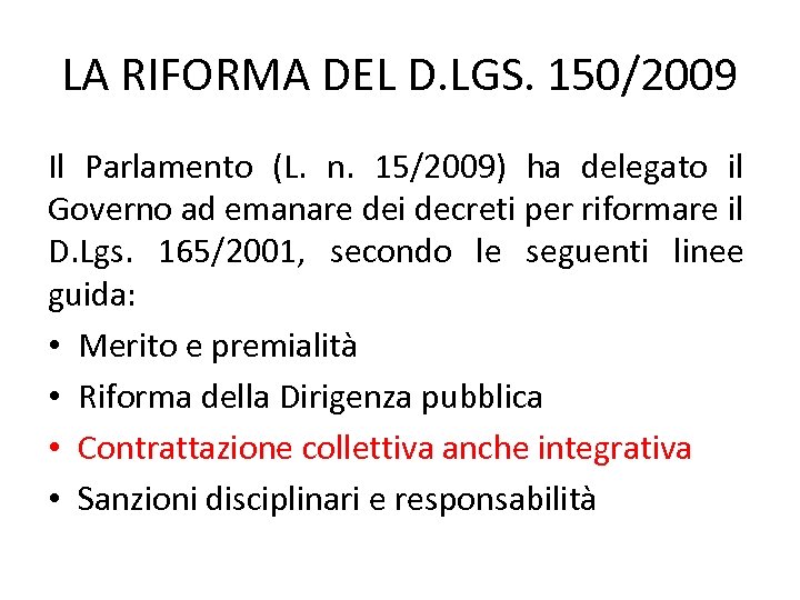 LA RIFORMA DEL D. LGS. 150/2009 Il Parlamento (L. n. 15/2009) ha delegato il