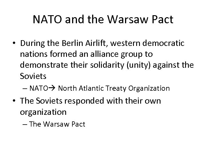 NATO and the Warsaw Pact • During the Berlin Airlift, western democratic nations formed