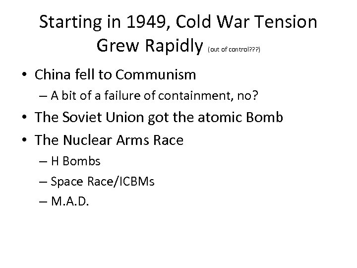 Starting in 1949, Cold War Tension Grew Rapidly (out of control? ? ? )