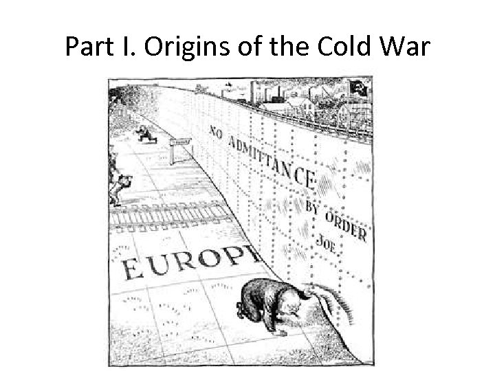 Part I. Origins of the Cold War 