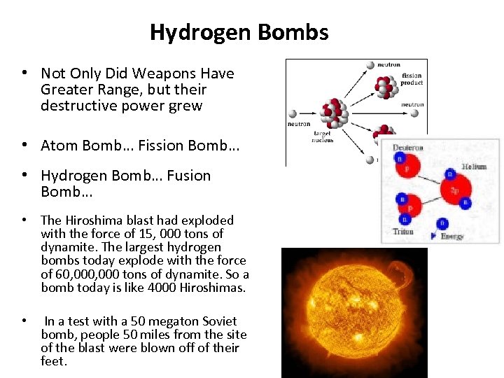 Hydrogen Bombs • Not Only Did Weapons Have Greater Range, but their destructive power
