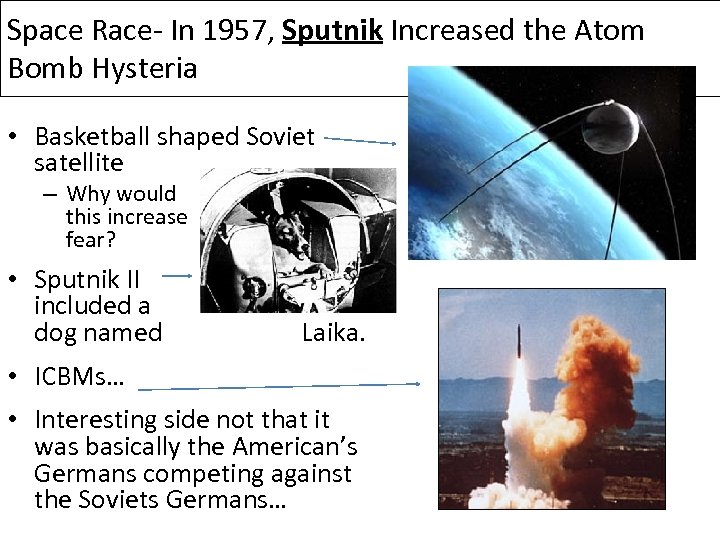 Space Race- In 1957, Sputnik Increased the Atom Bomb Hysteria • Basketball shaped Soviet