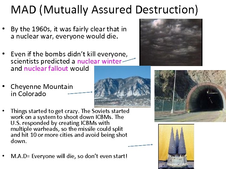 MAD (Mutually Assured Destruction) • By the 1960 s, it was fairly clear that
