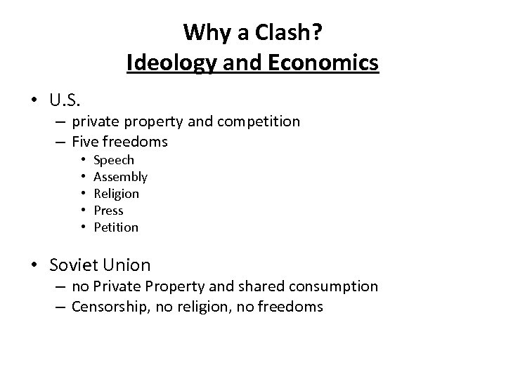 Why a Clash? Ideology and Economics • U. S. – private property and competition