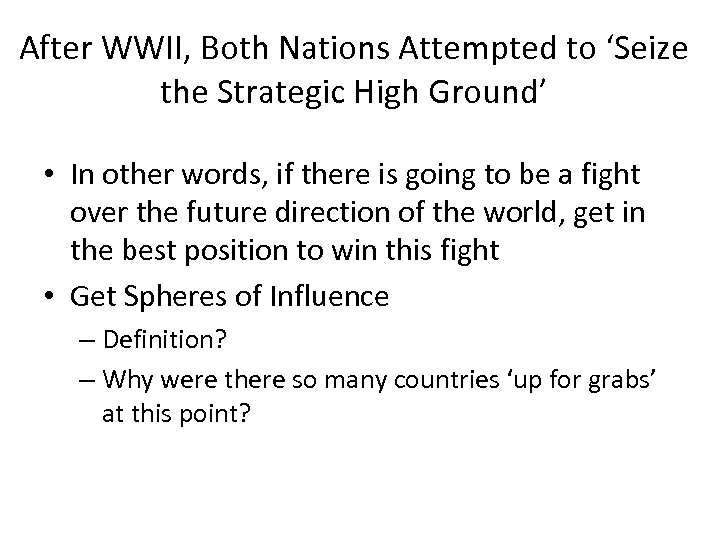 After WWII, Both Nations Attempted to ‘Seize the Strategic High Ground’ • In other
