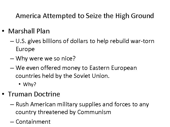 America Attempted to Seize the High Ground • Marshall Plan – U. S. gives