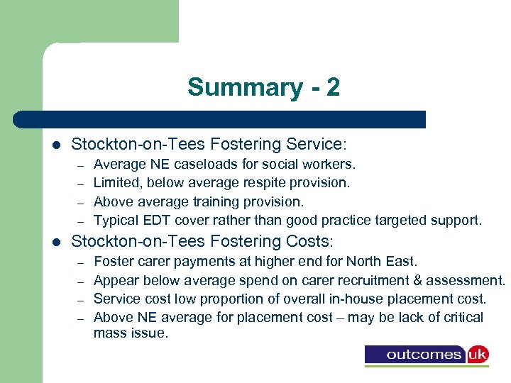 Summary - 2 l Stockton-on-Tees Fostering Service: – – l Average NE caseloads for