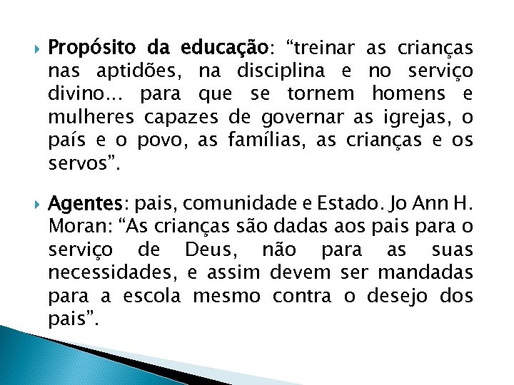  Propósito da educação: “treinar as crianças nas aptidões, na disciplina e no serviço