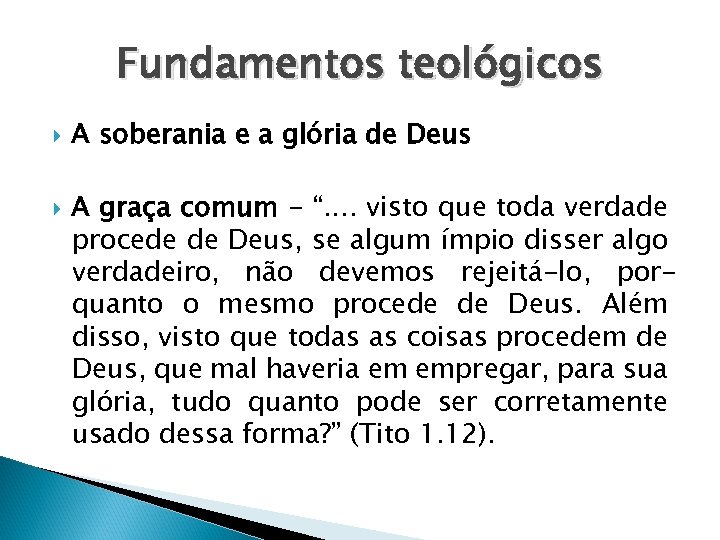 Fundamentos teológicos A soberania e a glória de Deus A graça comum - “.