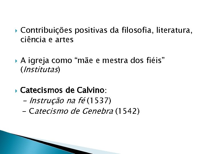  Contribuições positivas da filosofia, literatura, ciência e artes A igreja como “mãe e