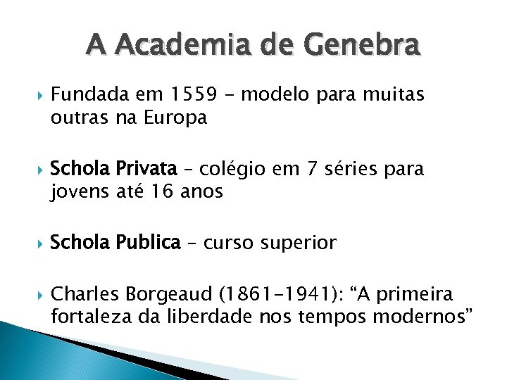 A Academia de Genebra Fundada em 1559 - modelo para muitas outras na Europa