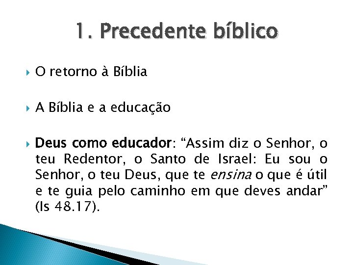 1. Precedente bíblico O retorno à Bíblia A Bíblia e a educação Deus como