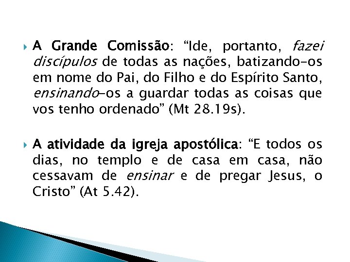  A Grande Comissão: “Ide, portanto, fazei discípulos de todas as nações, batizando-os em