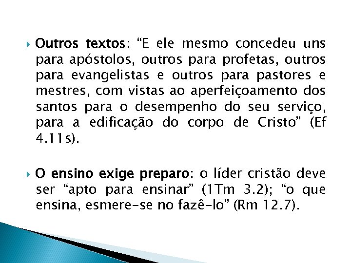  Outros textos: “E ele mesmo concedeu uns para apóstolos, outros para profetas, outros
