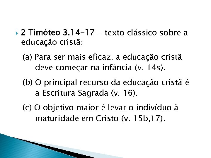  2 Timóteo 3. 14 -17 - texto clássico sobre a educação cristã: (a)