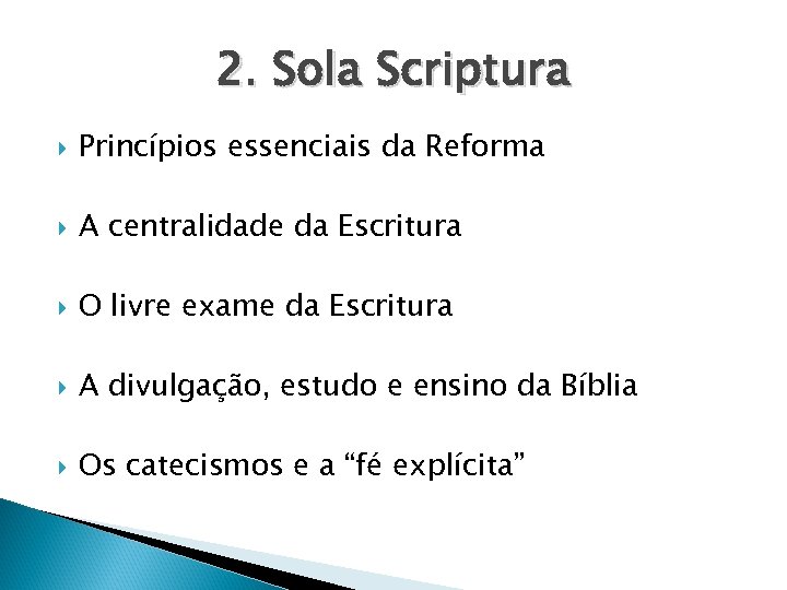 2. Sola Scriptura Princípios essenciais da Reforma A centralidade da Escritura O livre exame
