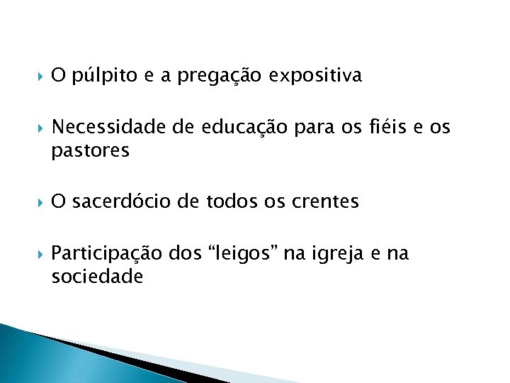  O púlpito e a pregação expositiva Necessidade de educação para os fiéis e