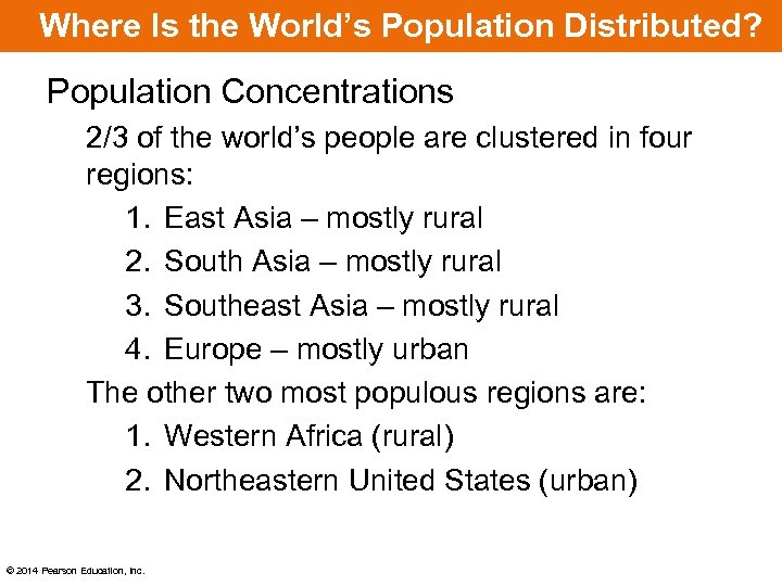 Where Is the World’s Population Distributed? Population Concentrations 2/3 of the world’s people are