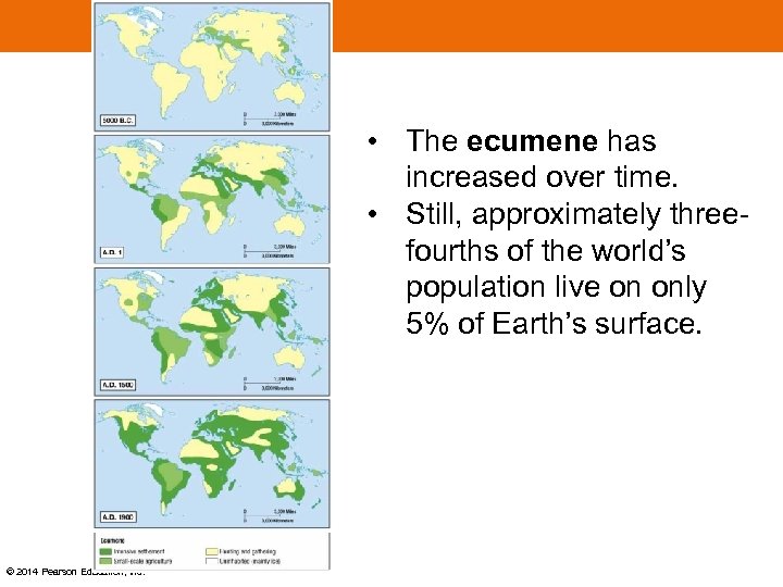  • The ecumene has increased over time. • Still, approximately threefourths of the