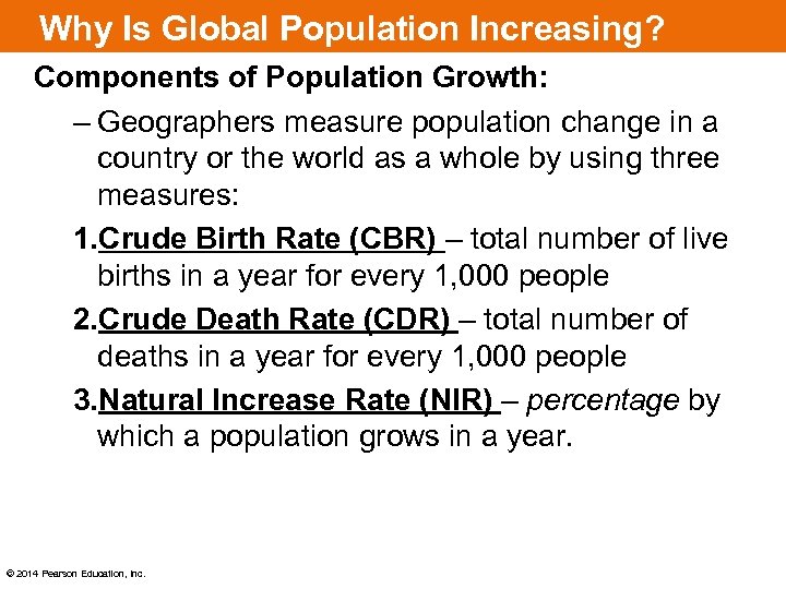 Why Is Global Population Increasing? Components of Population Growth: – Geographers measure population change