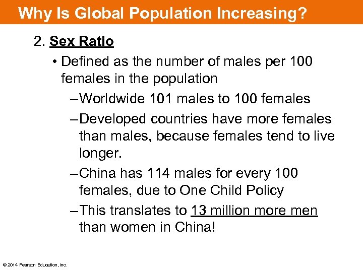 Why Is Global Population Increasing? 2. Sex Ratio • Defined as the number of