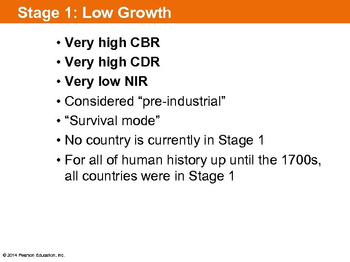 Stage 1: Low Growth • Very high CBR • Very high CDR • Very