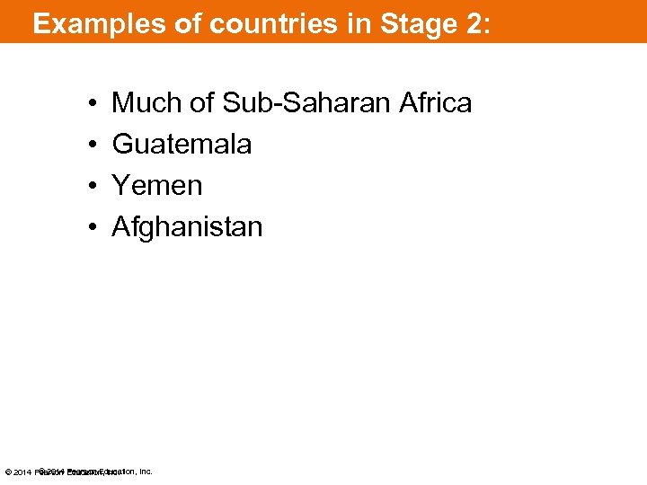 Examples of countries in Stage 2: • • Much of Sub-Saharan Africa Guatemala Yemen