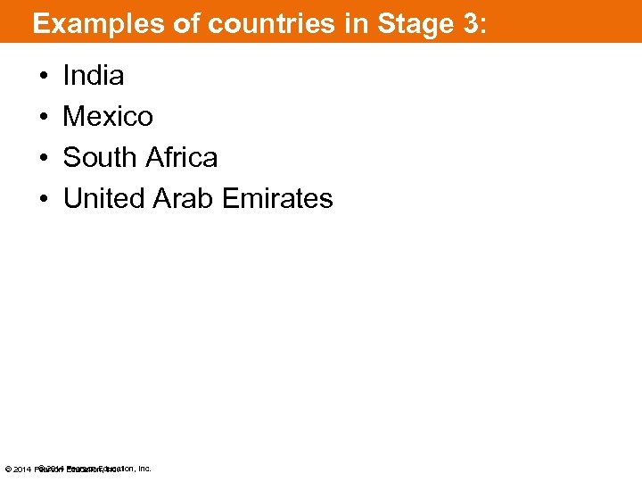 Examples of countries in Stage 3: • • India Mexico South Africa United Arab