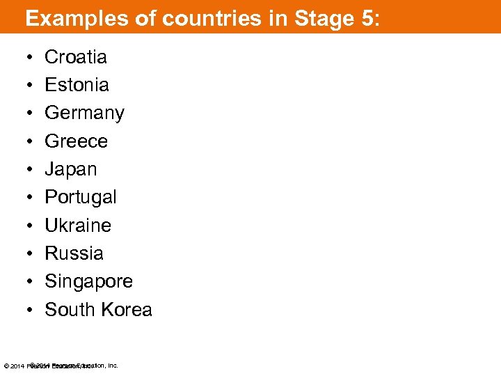 Examples of countries in Stage 5: • • • Croatia Estonia Germany Greece Japan