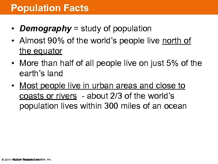 Population Facts • Demography = study of population • Almost 90% of the world’s