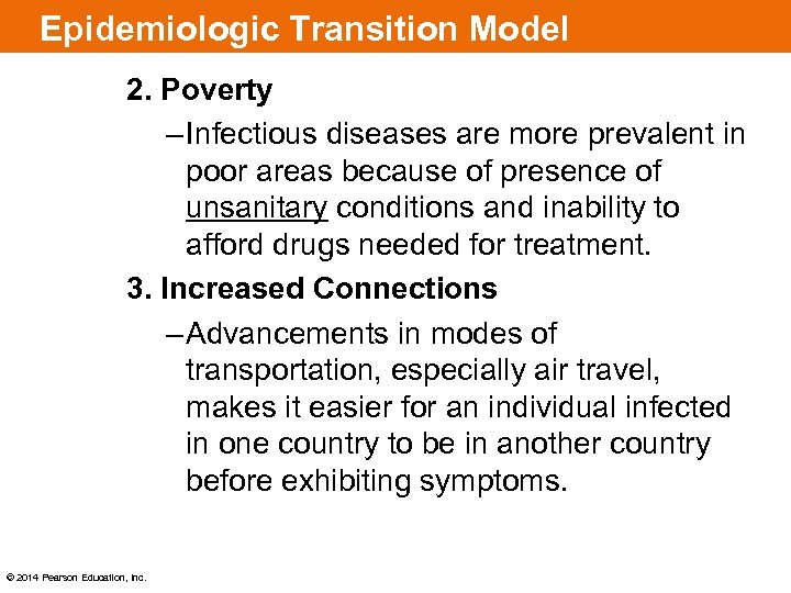 Epidemiologic Transition Model 2. Poverty – Infectious diseases are more prevalent in poor areas