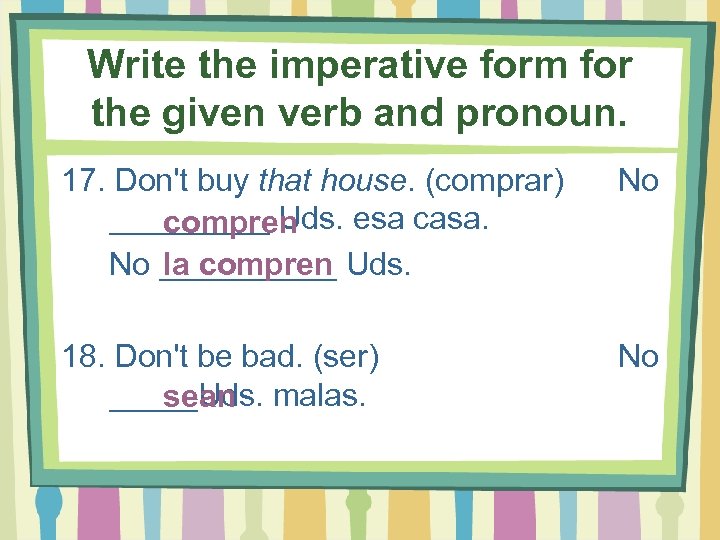 Write the imperative form for the given verb and pronoun. 17. Don't buy that