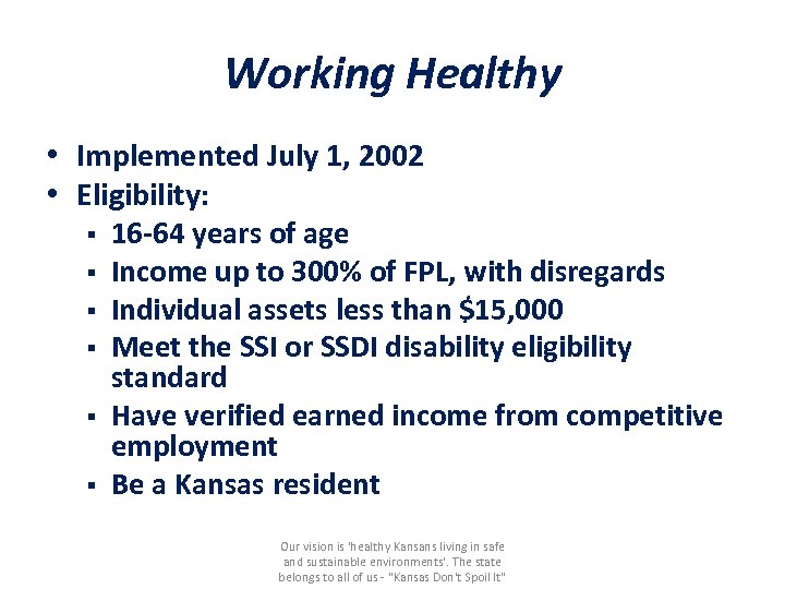 Working Healthy • Implemented July 1, 2002 • Eligibility: § 16 -64 years of