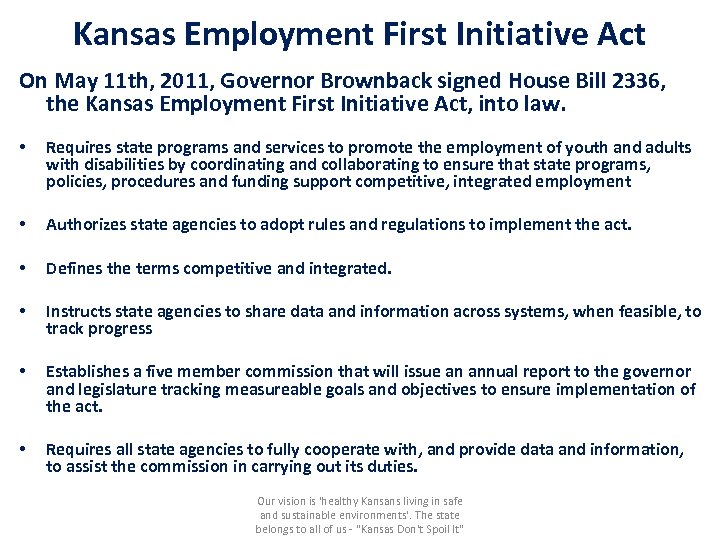 Kansas Employment First Initiative Act On May 11 th, 2011, Governor Brownback signed House