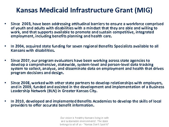 Kansas Medicaid Infrastructure Grant (MIG) • Since 2003, have been addressing attitudinal barriers to