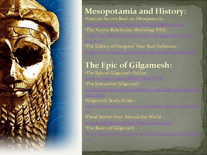 Mesopotamia and History: • Internet Source Book on Mesopotamia - www. fordham. edu/halsall/ancient/asbook 03.