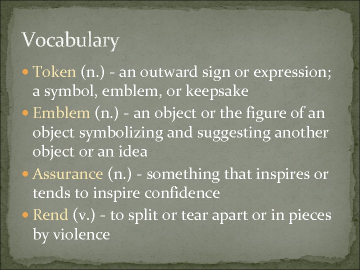 Vocabulary Token (n. ) - an outward sign or expression; a symbol, emblem, or